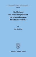 Die Heilung Von Zustellungsfehlern Im Internationalen Zivilrechtsverkehr