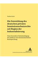 Die Entwicklung Des Deutschen Privaten Immissionsschutzrechts Seit Beginn Der Industrialisierung