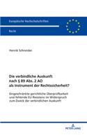 Die verbindliche Auskunft nach § 89 Abs. 2 AO als Instrument der Rechtssicherheit?: Eingeschraenkte gerichtliche Ueberpruefbarkeit und fehlende EU-Resistenz im Widerspruch zum Zweck der verbindlichen Auskunft