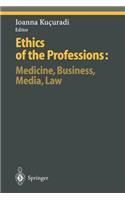 Ethics of the Professions: Medicine, Business, Media, Law