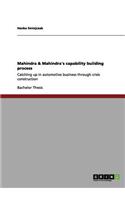 Mahindra & Mahindra's capability building process: Catching up in automotive business through crisis construction(English)