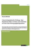 Unterrichtspraktische Prüfung - Rad, Handstand, Rolle vorwärts und rückwärts in Form einer Bewegungskomposition: "Jetzt kommt alles auf einmal" Überprüfung und Verdeutlichung der individuellen Fertigkeiten (Einzelelemente) mit Hilfe einer Kriterien geleite