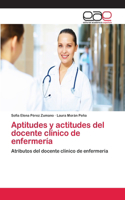 Aptitudes y actitudes del docente clínico de enfermería