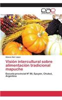 Visión intercultural sobre alimentación tradicional mapuche