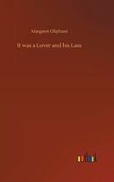 It was a Lover and his Lass