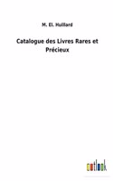 Catalogue des Livres Rares et Précieux