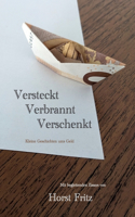 Versteckt - Verbrannt - Verschenkt