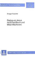 Dialog Um Jesus Mit Ernst Bloch Und Milan Machovec