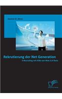Rekrutierung der Net Generation: E-Recruiting mit Hilfe von Web 2.0-Tools