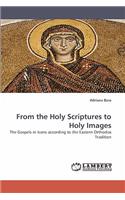 From the Holy Scriptures to Holy Images