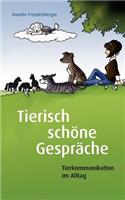 Tierisch schöne Gespräche: Tierkommunikation im Alltag(German)