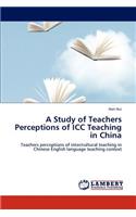 A Study of Teachers Perceptions of ICC Teaching in China