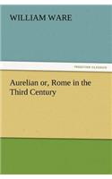 Aurelian Or, Rome in the Third Century: (English)