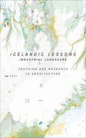 Icelandic Lessons - Industrial Landscape. Teaching and Research in Architecture