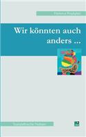 Wir könnten auch anders...