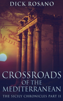 Crossroads Of The Mediterranean: (2 The Sicily Chronicles)