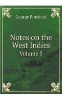 Notes on the West Indies Volume 3