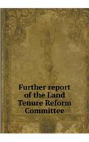 Further report of the Land Tenure Reform Committee: (English)