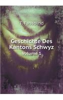 Geschichte Des Kantons Schwyz Volume 1