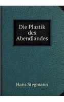 Die Plastik Des Abendlandes