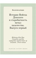 History of the Don Cossacks, and the antiquities of first times of Cossacks . First release