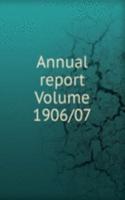 Annual report Volume 1906/07