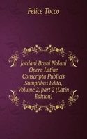 Jordani Bruni Nolani Opera Latine Conscripta Publicis Sumptibus Edita, Volume 2, part 2 (Latin Edition)