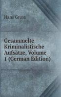 Gesammelte Kriminalistische Aufsatze, Volume 1 (German Edition)