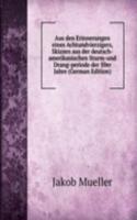 Aus den Erinnerungen eines Achtundvierzigers, Skizzen aus der deutsch-amerikanischen Sturm-und Drang-periode der 50er Jahre (German Edition)