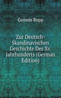 Zur Deutsch-Skandinavischen Geschichte Des Xv. Jahrhunderts (German Edition)