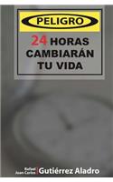 Peligro 24 horas Cambiaran tu vida