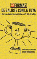 20 Formas de salirte con la tuya