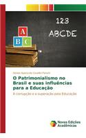 O Patrimonialismo no Brasil e suas influências para a Educação: (Portuguese)