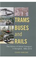 Trams, Buses, and Rails: The History of Urban Transport in Bangkok, 1886-2010