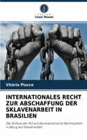 Internationales Recht Zur Abschaffung Der Sklavenarbeit in Brasilien