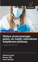 Wplyw przerywanego postu na ludzki mikrobiom żolądkowo-jelitowy