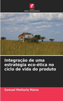 Integração de uma estratégia eco-ética no ciclo de vida do produto