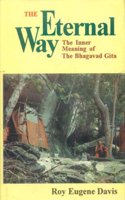 The Eternal Way: The Inner Meaning of the "Bhagavad Gita"