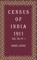 Census Of India 1911: Bombay - Imperial Tables and Administrative Report Volume Book 12 Vol. VII, Pt. 2 & 3 [Hardcover]
