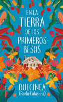 La Tierra de Los Primeros Besos / In the Land of the First Kisses