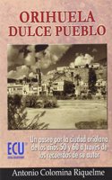 Orihuela, dulce pueblo (Spanish Edition)