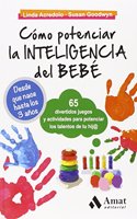 Como potenciar la inteligencia del bebe: 65 divertidos juegos y actividades para potenciar los talentos de tu hij@