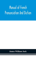 Manual of French pronunciation and diction, based on the notation of the Association phonétique internationale