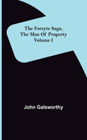 Forsyte Saga, The Man Of Property Volume I