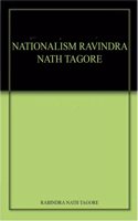 NATIONALISM RAVINDRA NATH TAGORE