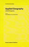 Applied Geography: A World Perspective (The GeoJournal Library)(Special Indian Edition/ Reprint Year- 2020) [Paperback] Antoine Bailly Et.al and Lay James