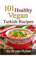 101 Healthy Vegan Turkish Recipes