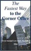 The Fastest Way to the Corner Office