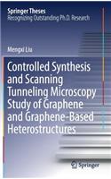 Controlled Synthesis and Scanning Tunneling Microscopy Study of Graphene and Graphene-Based Heterostructures