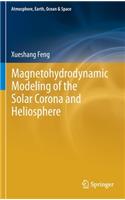 Magnetohydrodynamic Modeling of the Solar Corona and Heliosphere
